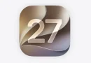 iOS 27 Tanıtıldı – İşte iOS 27 Özellikleri