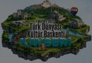 Kültürel Diplomasi ve Marka Şehir Vizyonu: Kayseri, 2027 Türk Dünyası Kültür Başkenti İlan Edildi!